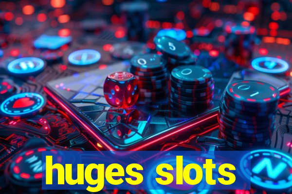 huges slots