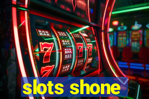 slots shone