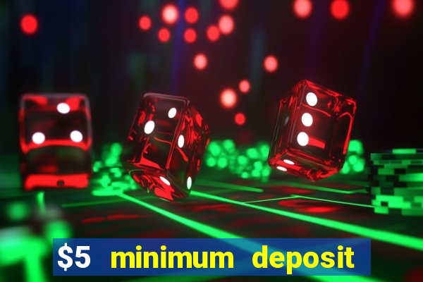 $5 minimum deposit casino australia 2022