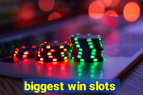 biggest win slots