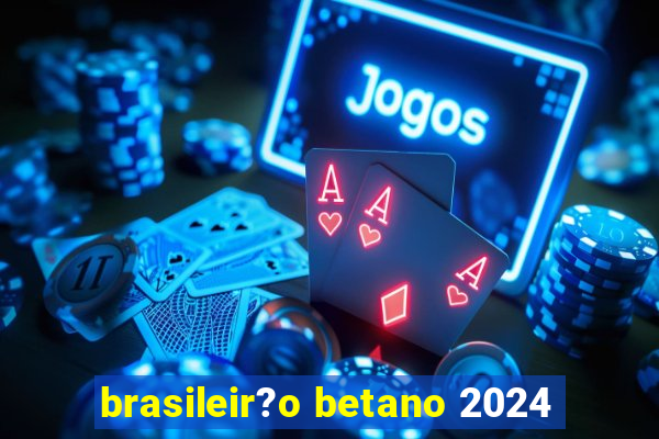 brasileir?o betano 2024