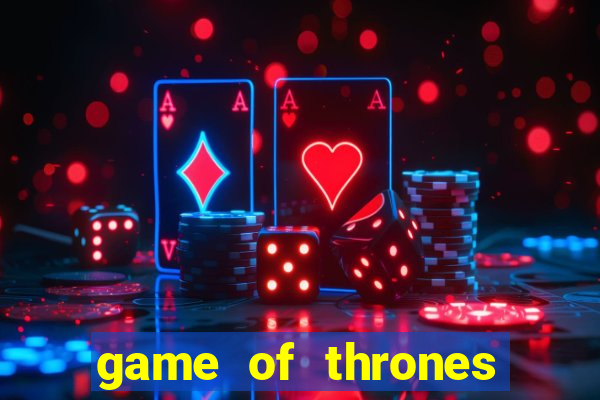 game of thrones dublado online