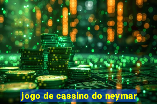 jogo de cassino do neymar