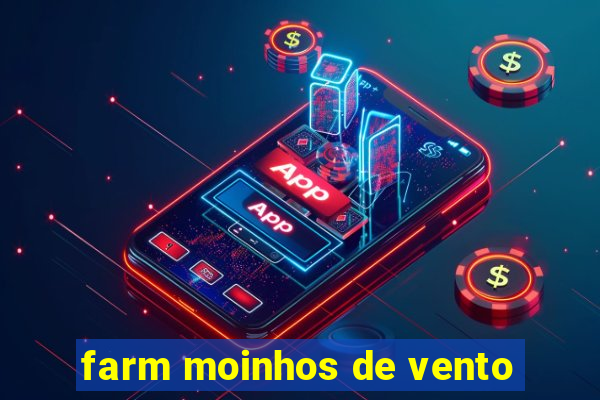 farm moinhos de vento