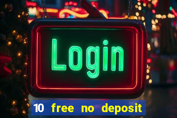 10 free no deposit bonus casino