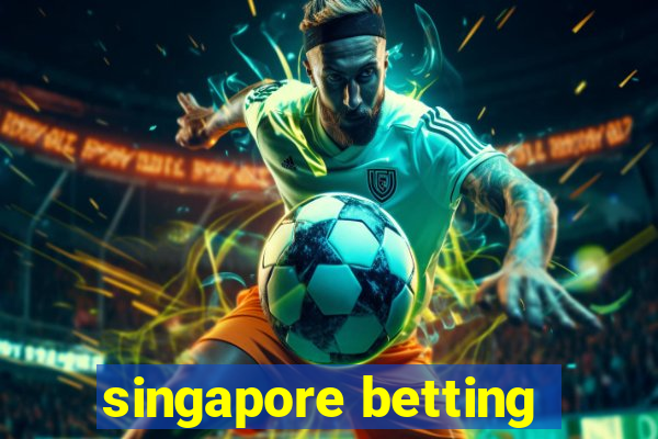 singapore betting