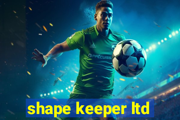 shape keeper ltd