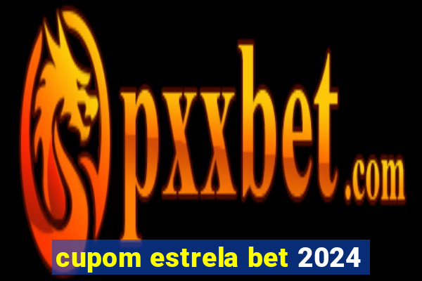 cupom estrela bet 2024