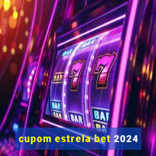 cupom estrela bet 2024