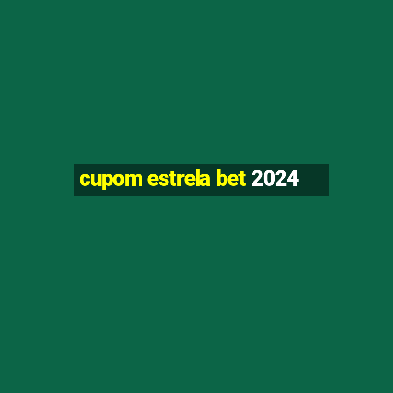 cupom estrela bet 2024