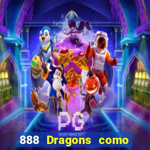 888 Dragons como ganhar 888 dragon