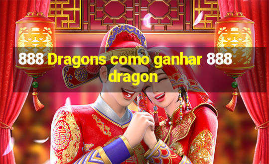 888 Dragons como ganhar 888 dragon