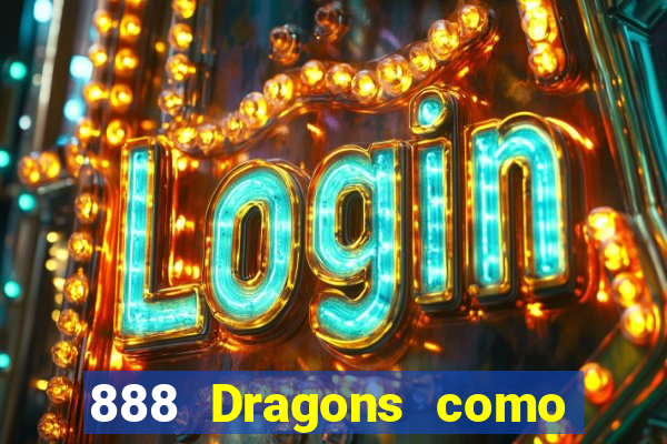 888 Dragons como ganhar 888 dragon