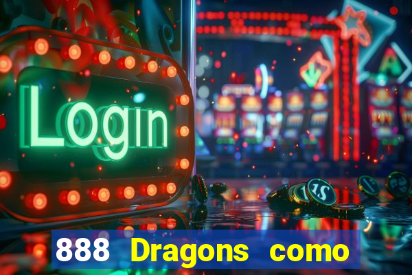 888 Dragons como ganhar 888 dragon