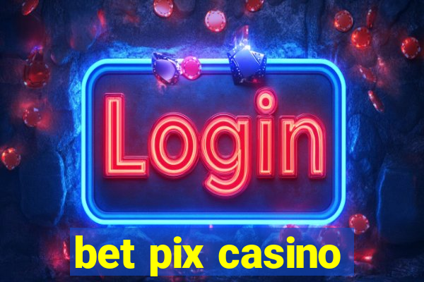 bet pix casino