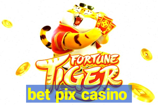 bet pix casino