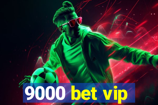 9000 bet vip