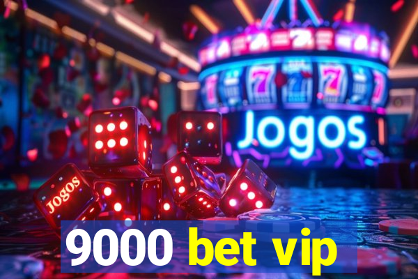 9000 bet vip