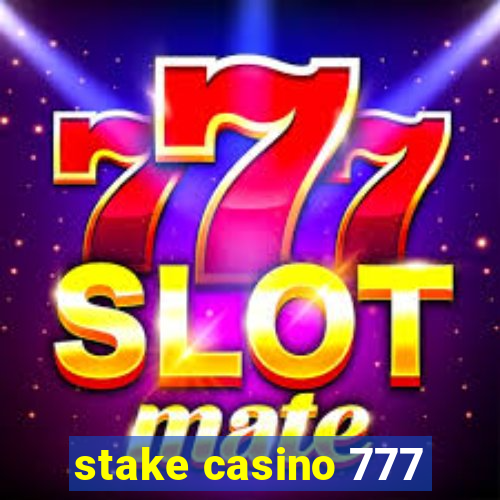 stake casino 777