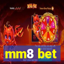 mm8 bet