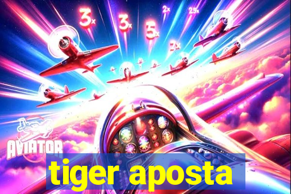 tiger aposta