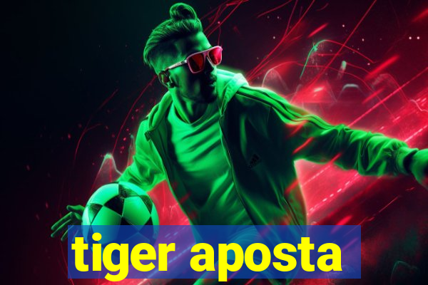 tiger aposta