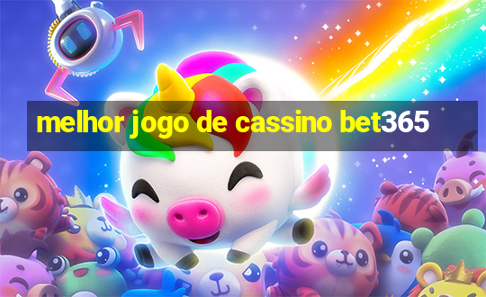 melhor jogo de cassino bet365