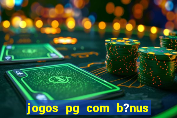 jogos pg com b?nus de cadastro