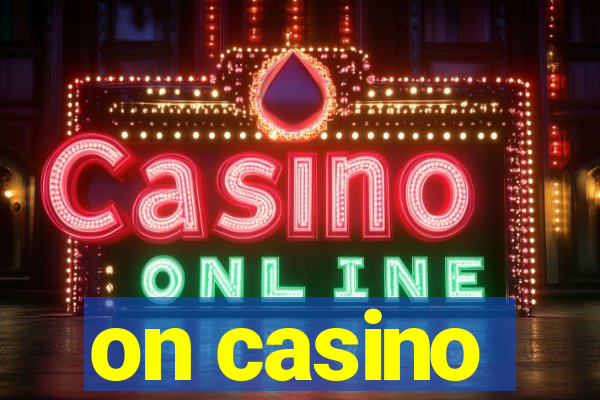 on casino