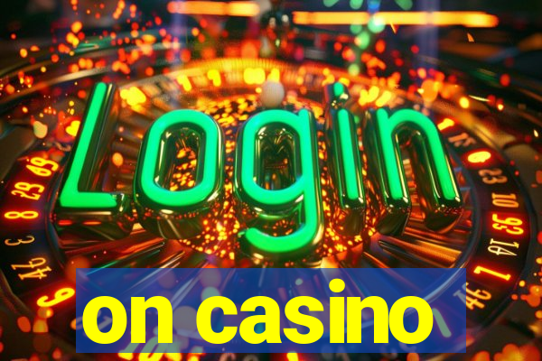 on casino