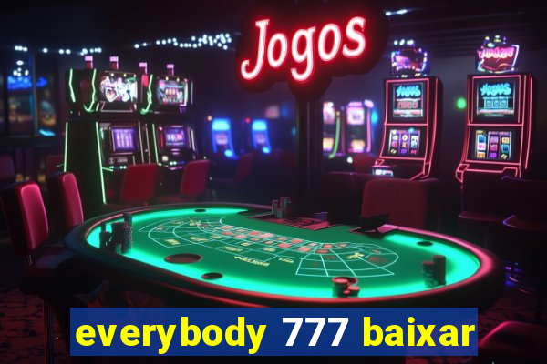 everybody 777 baixar