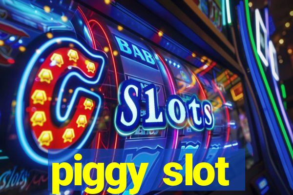 piggy slot