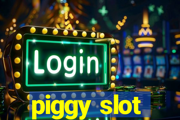 piggy slot