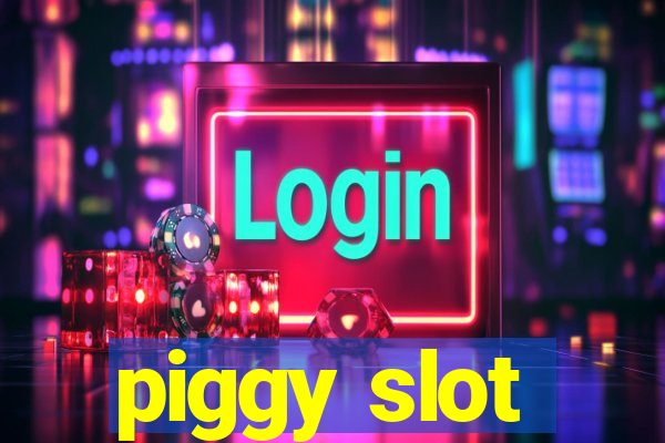 piggy slot