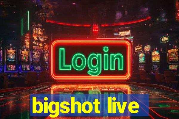 bigshot live