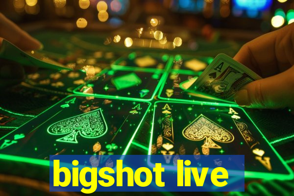 bigshot live