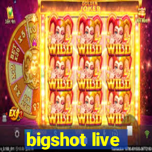 bigshot live