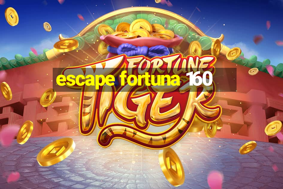 escape fortuna 160