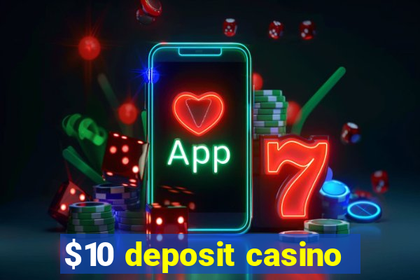 $10 deposit casino