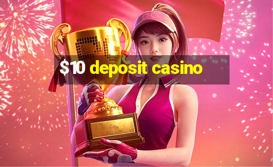 $10 deposit casino