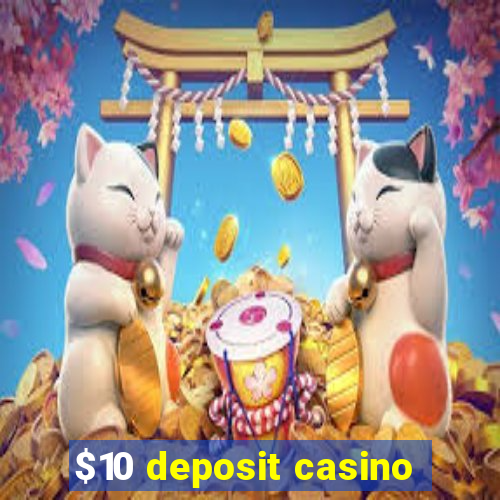 $10 deposit casino