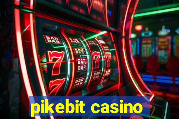 pikebit casino