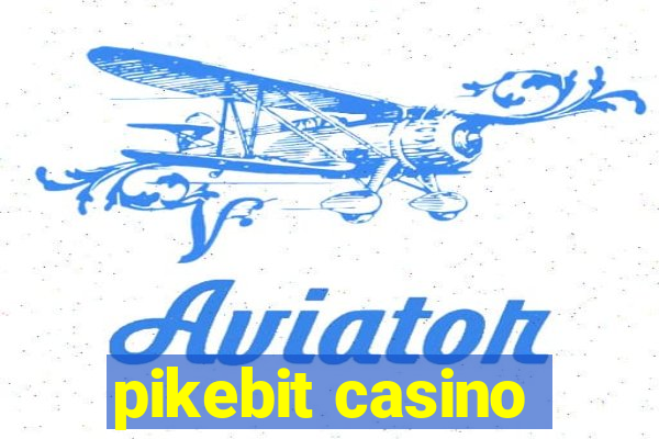 pikebit casino