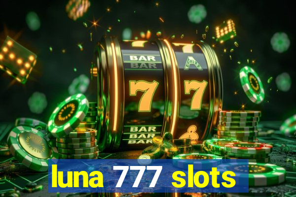 luna 777 slots