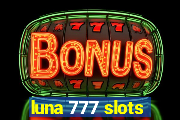 luna 777 slots