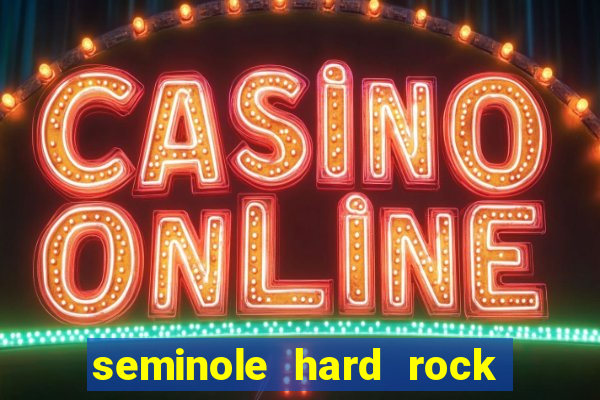 seminole hard rock hotel & casino