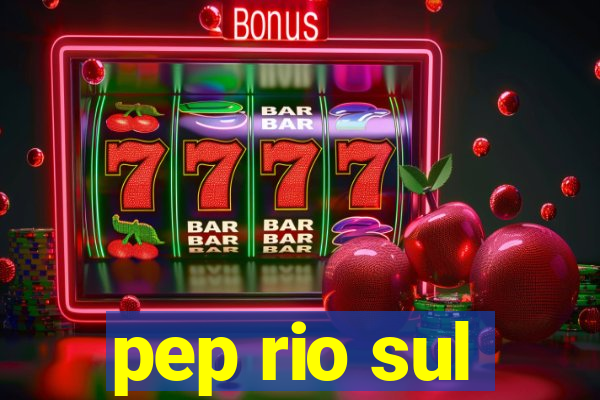 pep rio sul