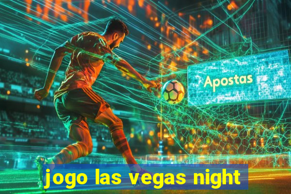 jogo las vegas night