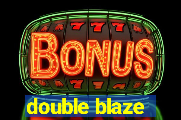 double blaze