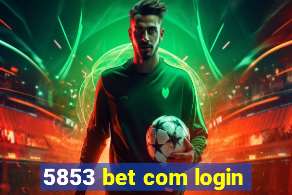 5853 bet com login